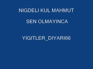 KUL MAHMUT SEN OLMAYINCA