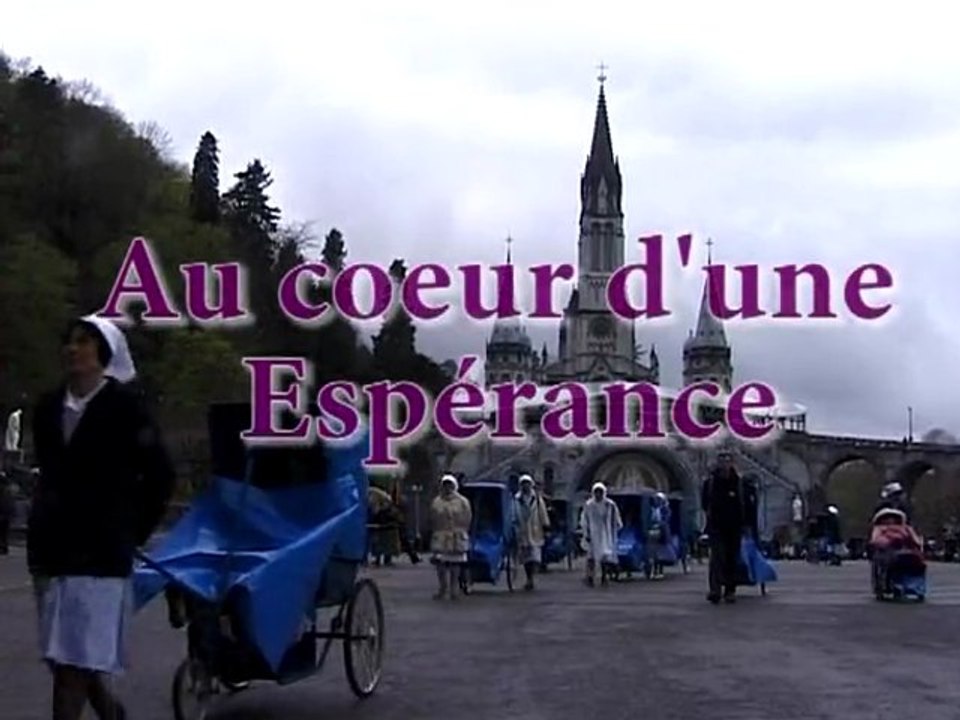 Lourdes, au coeur d'une Espérance