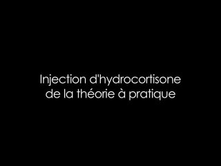 Injection d'hydrocortisone, de la théorie à la pratique...