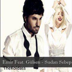 Emir feat Gülşen - Sudan Sebep (2012)