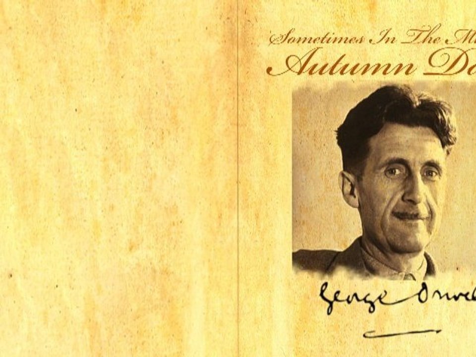 "Sometimes In The Middle Autumn Days" by George Orwell (Poetry Reading)