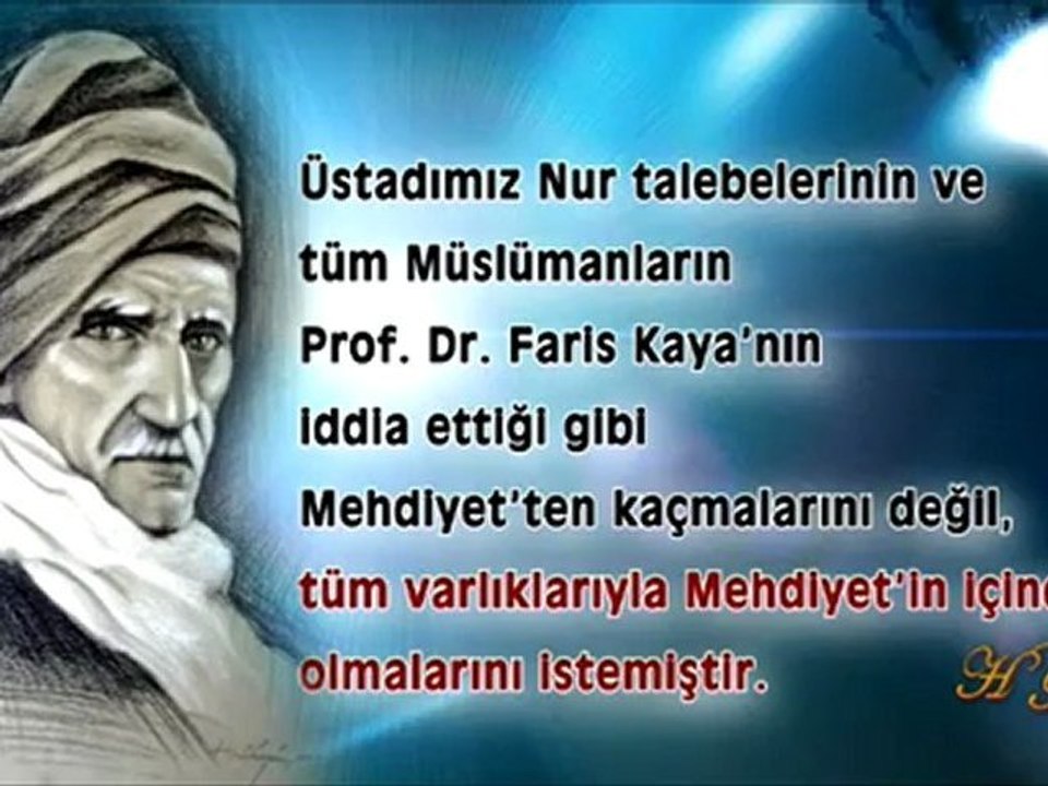 FARİS KAYA'YA CEVAP 1- BEDİÜZZAMAN HAZRETLERİ HZ. MEHDİ'DEN YÜZLERCE SAYFA BAHSETMİŞTİR