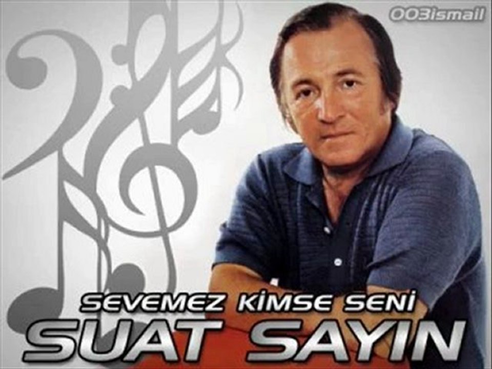 Suat SAYIN - SEVEMEZ KİMSE SENİ