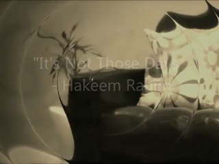 "It's Not Those Days."  - Hakeem Rahim
