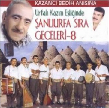 Urfa Sıra geceleri Kazancı BEDİH ANISINA UZUN HAVA