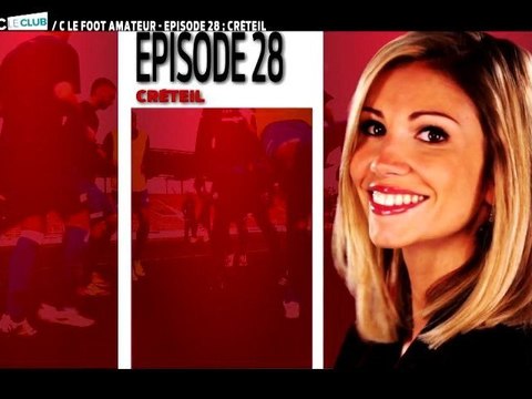 CFoot: C Le Foot Amateur Ep28 : CRETEIL