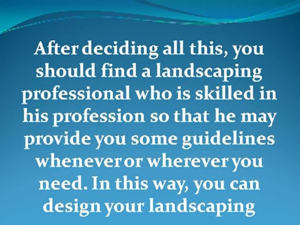 Design your landscape according to your imagination