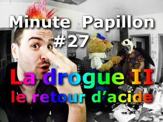 Minute Papillon #27 La Drogue 2, le retour d'acide