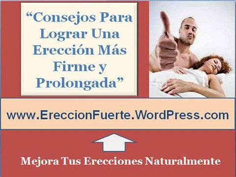 Como tener ereccion duradera | Como lograr una ereccion mas firme | Mejorar las erecciones