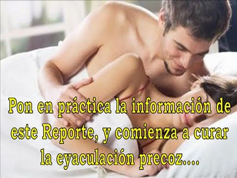 Como Evitar La Eyaculación Precoz - Como Curar La Eyaculacion Precoz