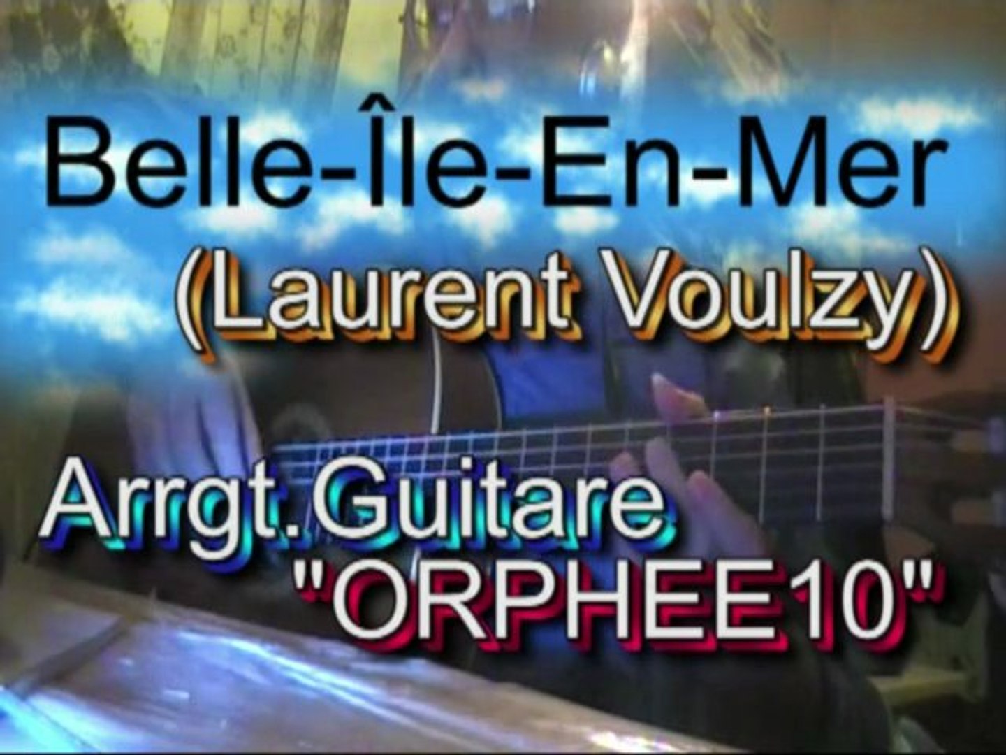Belle-Île-En-Mer(Laurent Voulzy)(arrgt.guitare ORPHEE10) - Vidéo Dailymotion