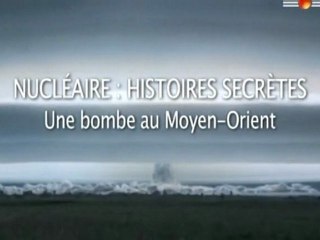 Nucléaire : Histoires secrètes (Episode 4) - Une bombe au Moyen-Orient