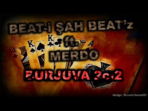 BeatiŞah Beatz Feat. MeRDo - Burjuva (2012) NEW