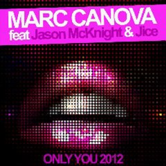 Marc CANOVA feat. Jason Mcknight   Jice - Only you (Radio Edit 2012)