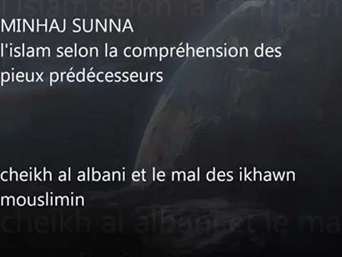 cheikh al albani et le mal des ikhwan mouslimin