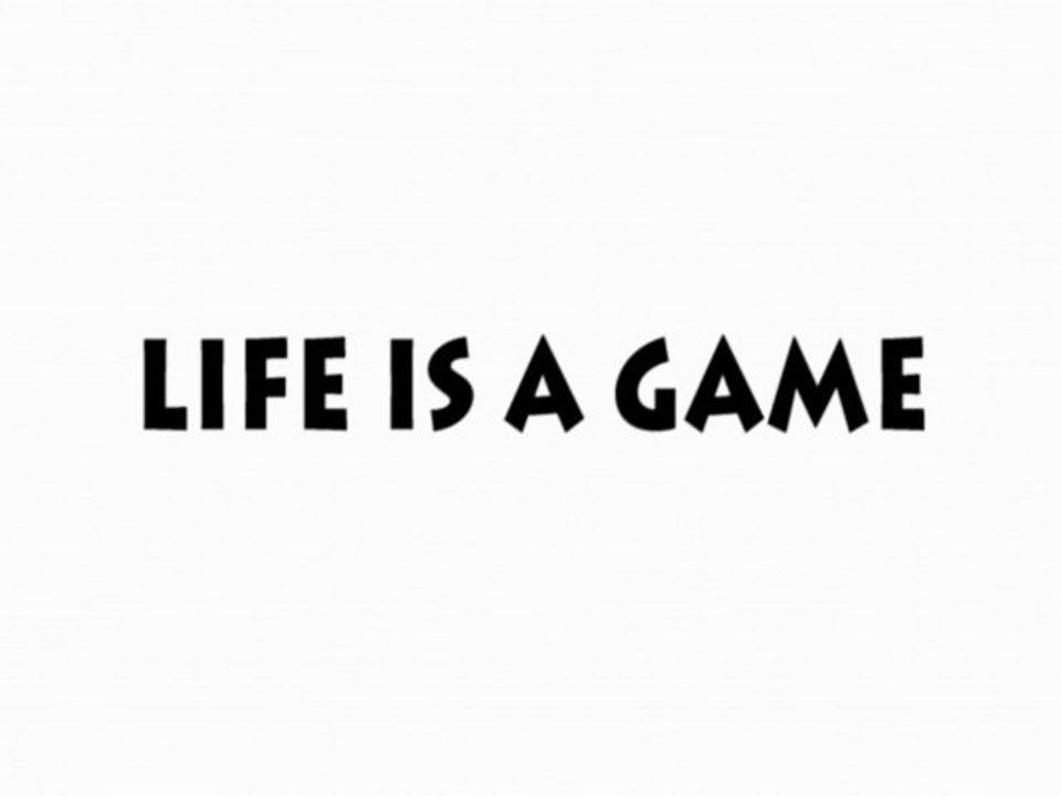 Life is a Game