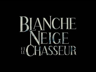 Blanche-Neige et le Chasseur - Teaser VF