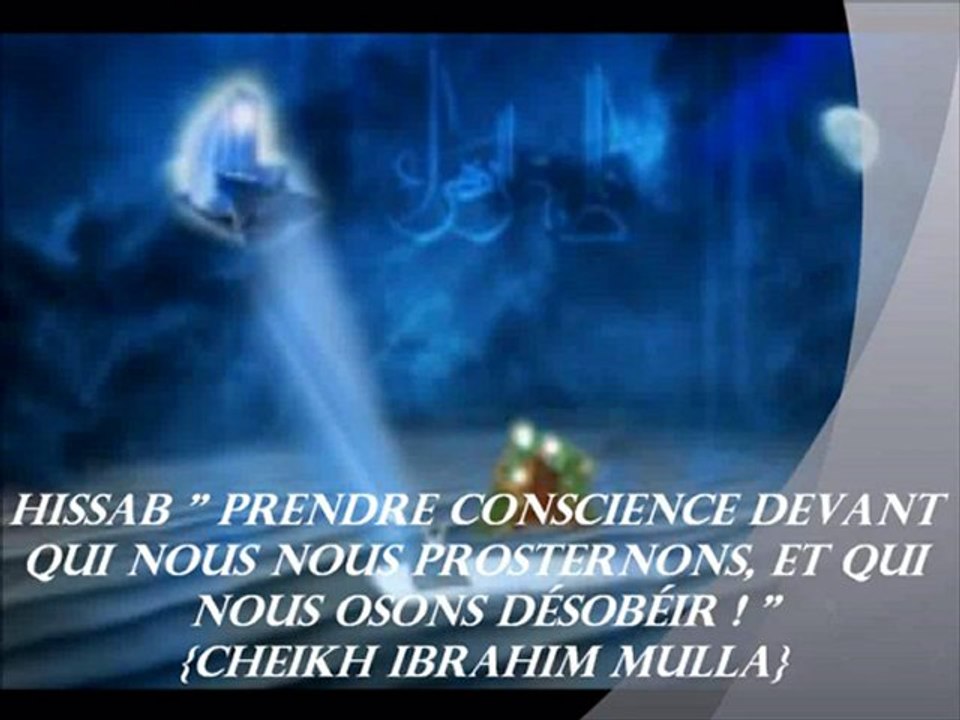 27. El'HISSAB 'Prendre conscience devant Qui nous nous prosternons, et Qui nous osons désobéir !" {Cheikh Ibrahim Mulla}