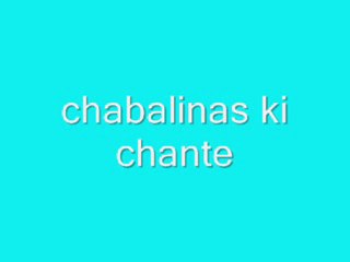 chabalinas ki chante