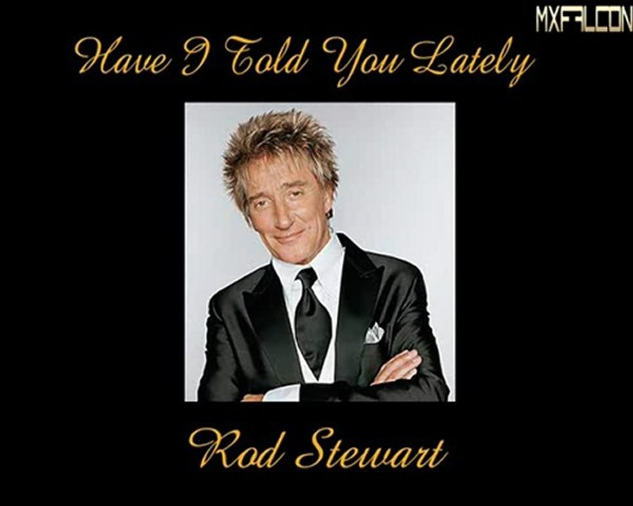 Have I Told You Lately -Rod Stewart-Legendado