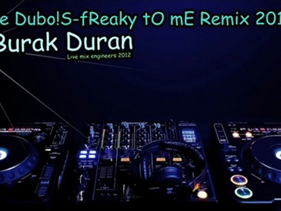 Che Dubois freaky to me -Dj Burak Duran 2012