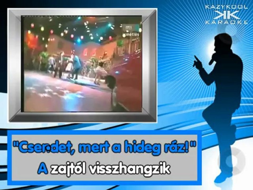 HUNGÁRIA-Csavard fel a szönyeget DEMO Karaoke
