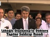Lökoğlu Gaziantep'teki doktora yapılan saldırıyı kınadı