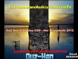 Ouz Han ft Dj Ates CGS - Her Biseyimsin 2012