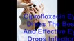 Ciprofloxacin Eye Drops The Best And Effective Eye Drops Infecti