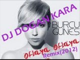 DJ Dogan Kara - Burcu Güneş - Oflaya Oflaya(Remix)2012