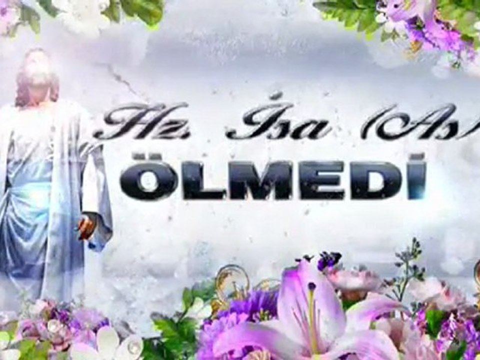 HZ. İSA (A.S.) ÖLMEDİ