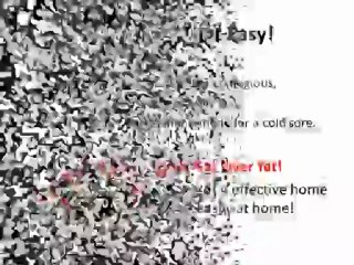 How To Get Rid Of A Cold Sore Fast And Easy At Home