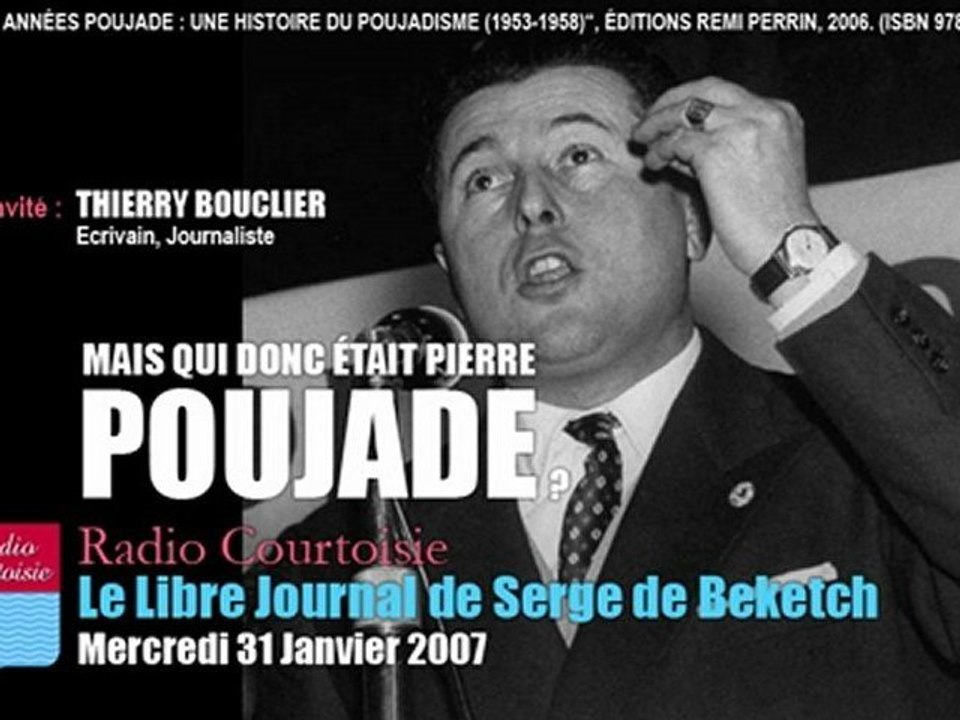 Thierry Bouclier: Les Années Poujade (Le Libre Journal de Serge de Beketch, 31/01/2007, Radio Courtoisie)