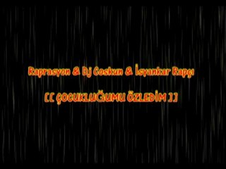 Raprasyon & DjCoskun & İsyankar Rapçı [[ ÇOCUKLUĞUMU ÖZLEDİM ]] 2012