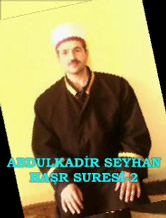 ABDULKADİR SEYHAN - HAŞR SURESİ-2-