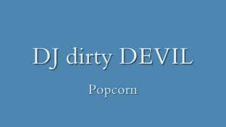 DJ dirty DEVIL - Popcorn