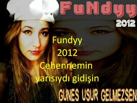 Fundyy 2012 Cehennemin yarısıydı gidişin