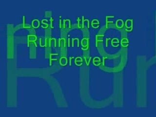 Lost in the Fog:  Running Free Forever