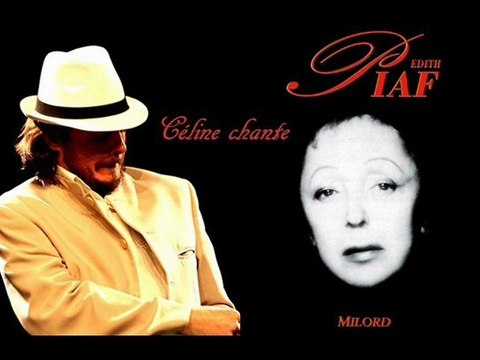 EDITH PIAF MILORD CHANTE PAR CELINE
