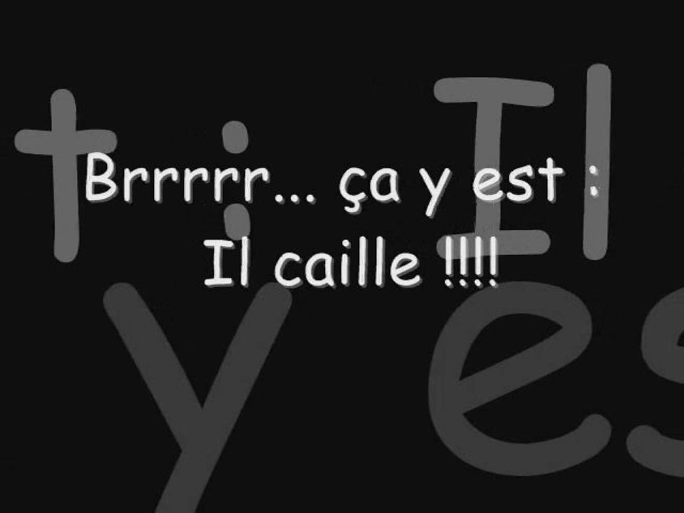 Il caille