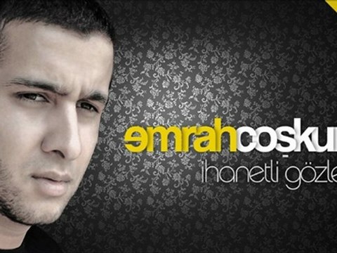 Emrah Coşkun - İhanetli Gözler yeni şarkı 2012