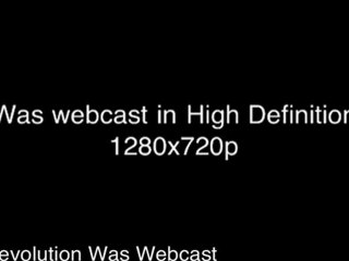 The Revolution Was Webcast In HD 720p