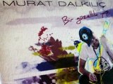 Murat Dalkılıç - Bir Güzellik Yap 2012