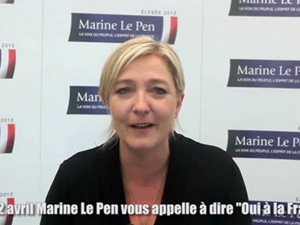 Le 22 avril Marine Le Pen vous appelle à dire Oui à la France