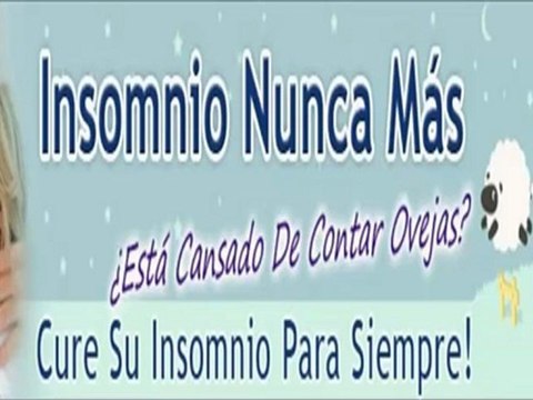 Insomnio Nunca Mas [Como Curar el Insomnio]