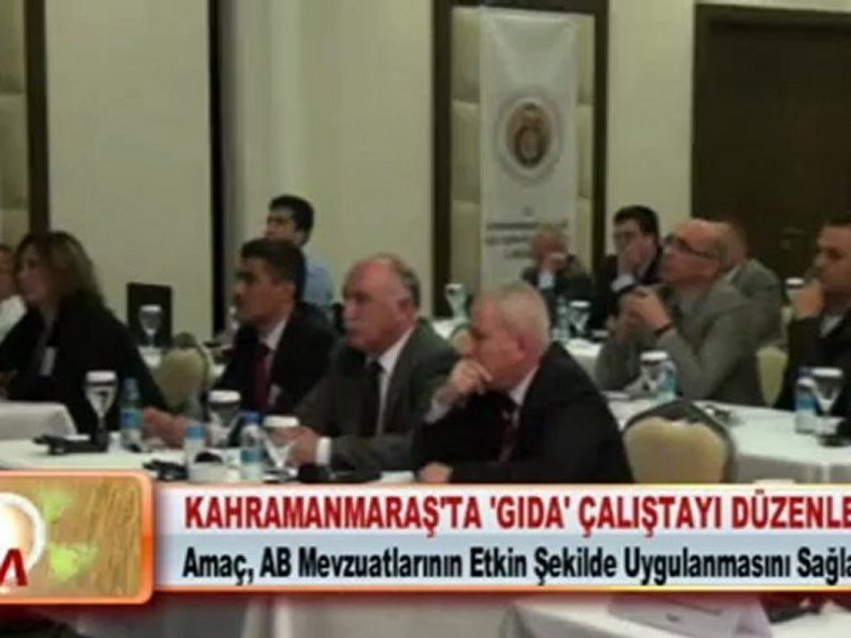 KAHRAMANMARAŞ’TA ‘GIDA’ ÇALIŞTAYI DÜZENLENDİ 17.04.2012