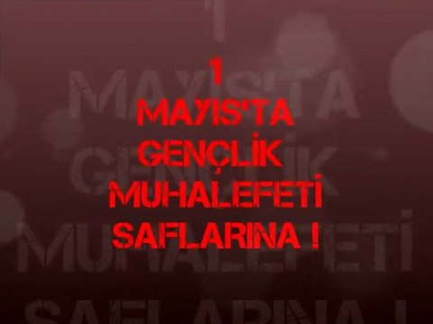 1 MAYIS'TA ALANLARA GENÇLİK MUHALEFETİ SAFLARINA!