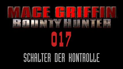 Let's Play Mace Griffin: Bounty Hunter - #017 - Schalter der Kontrolle