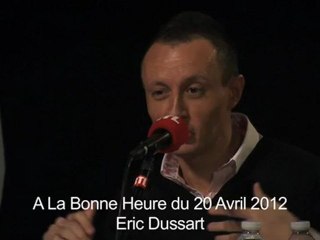 Eric Dussart : La chronique du 20/04/2012 dans A La Bonne Heure