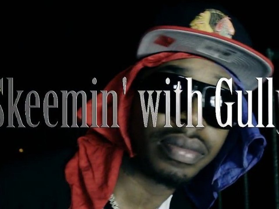 Skeemin' with Gully